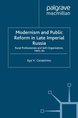 Modernism and Public Reform in Late Imperial Russia: Rural Professionals and Self-Organization, 1905–30