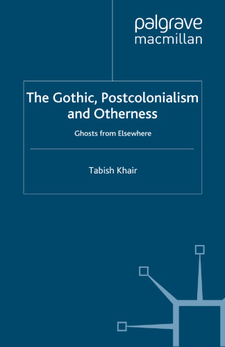 The Gothic, Postcolonialism and Otherness: Ghosts from Elsewhere