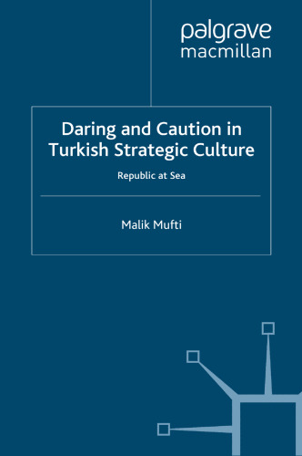Daring and Caution in Turkish Strategic Culture: Republic at Sea