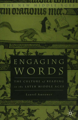 Engaging Words: The Culture of Reading in the Later Middle Ages