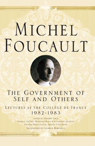 The Government of Self and Others: Lectures at the Collège de France 1982–1983