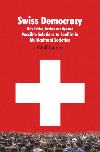 Swiss Democracy: Possible Solutions to Conflict in Multicultural Societies
