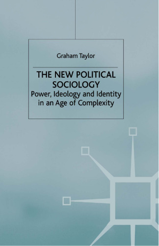The New Political Sociology: Power, Ideology and Identity in an Age of Complexity