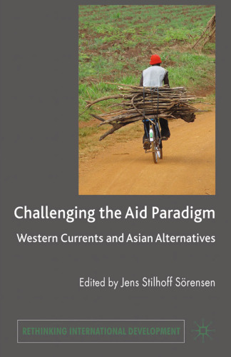 Challenging the Aid Paradigm: Western Currents and Asian Alternatives