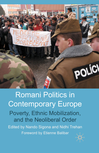 Romani Politics in Contemporary Europe: Poverty, Ethnic Mobilization, and the Neoliberal Order