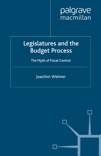 Legislatures and the Budget Process: The Myth of Fiscal Control