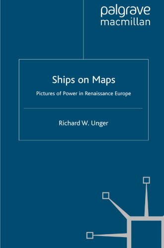 Ships on Maps: Pictures of Power in Renaissance Europe