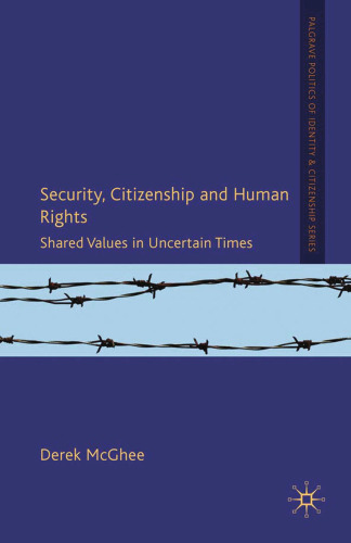 Security, Citizenship and Human Rights: Shared Values in Uncertain Times