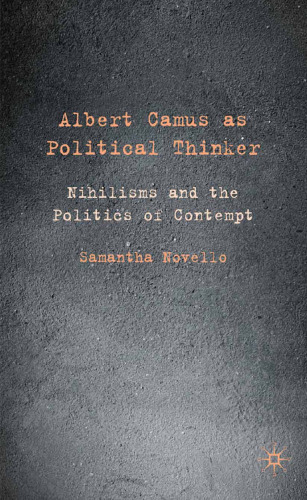Albert Camus as Political Thinker: Nihilisms and the Politics of Contempt