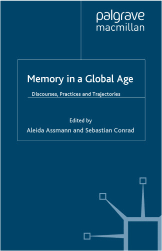 Memory in a Global Age: Discourses, Practices and Trajectories