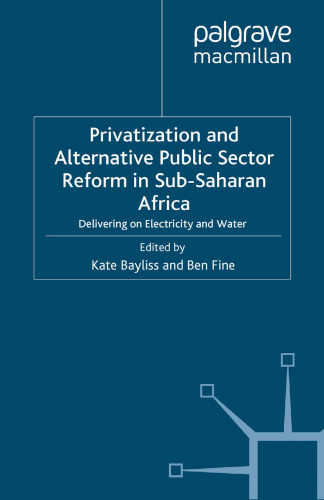 Privatization and Alternative Public Sector Reform in Sub-Saharan Africa: Delivering on Electricity and Water