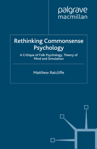 Rethinking Commonsense Psychology: A Critique of Folk Psychology, Theory of Mind and Simulation