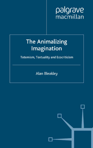 The Animalizing Imagination: Totemism,Textuality and Ecocriticism
