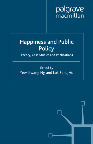Happiness and Public Policy: Theory, Case Studies and Implications