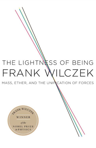 The lightness of being: mass, ether, and the unification of forces
