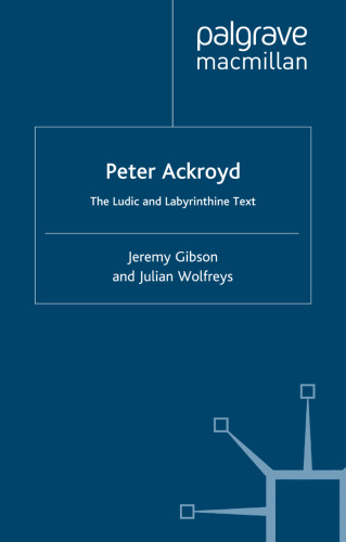 Peter Ackroyd: The Ludic and Labyrinthine Text