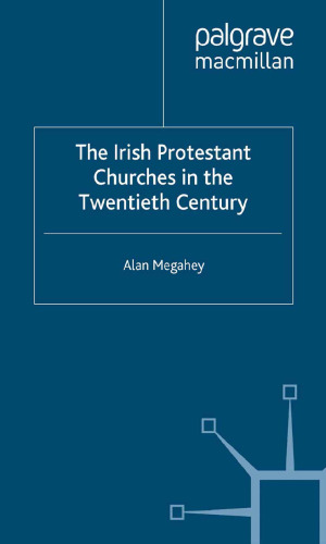 The Irish Protestant Churches in the Twentieth Century