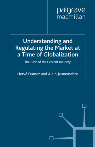 Understanding and Regulating the Market at a Time of Globalization: The Case of the Cement Industry