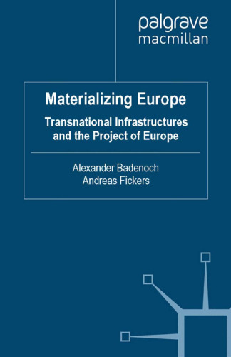 Materializing Europe: Transnational Infrastructures and the Project of Europe