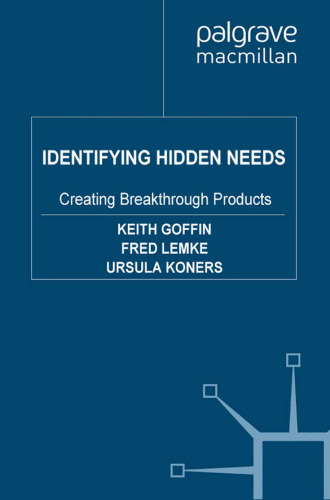 Identifying Hidden Needs: Creating Breakthrough Products