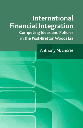 International Financial Integration: Competing Ideas and Policies in the Post-Bretton Woods Era