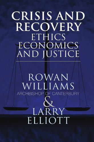Crisis and Recovery: Ethics, Economics and Justice