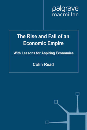 The Rise and Fall of an Economic Empire: With Lessons for Aspiring Economies