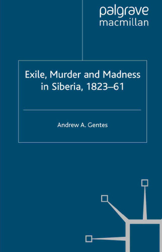 Exile, Murder and Madness in Siberia, 1823–61