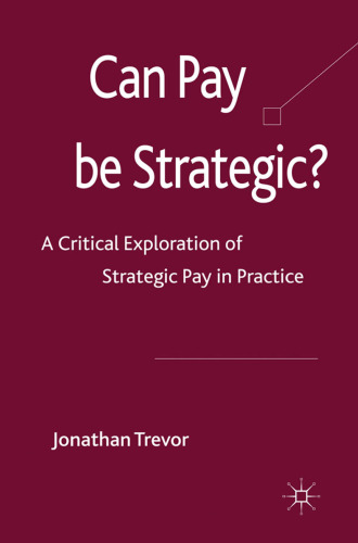 Can Pay Be Strategic?: A Critical Exploration of Strategic Pay in Practice