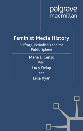 Feminist Media History: Suffrage, Periodicals and the Public Sphere