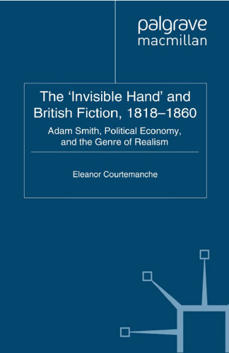 The ‘Invisible Hand’ and British Fiction, 1818–1860: Adam Smith, Political Economy, and the Genre of Realism