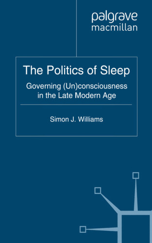The Politics of Sleep: Governing (Un)consciousness in the Late Modern Age