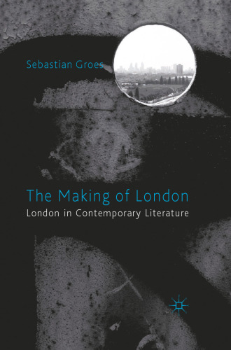 The Making of London: London in Contemporary Literature