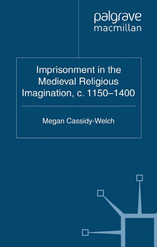 Imprisonment in the Medieval Religious Imagination, c. 1150–1400