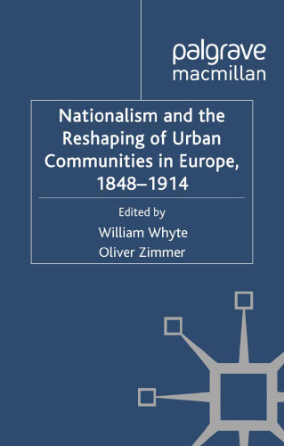 Nationalism and the Reshaping of Urban Communities in Europe, 1848–1914