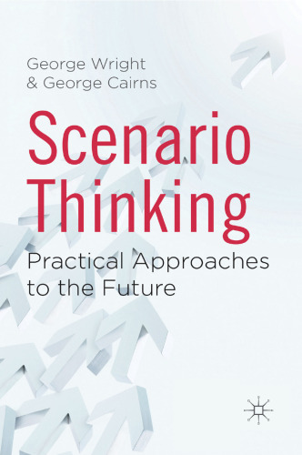 Scenario Thinking: Practical Approaches to the Future