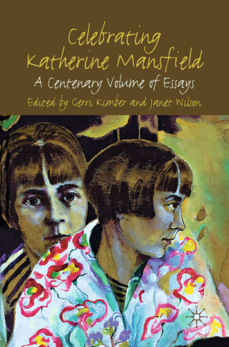 Celebrating Katherine Mansfield: A Centenary Volume of Essays