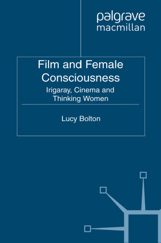 Film and Female Consciousness: Irigaray, Cinema and Thinking Women