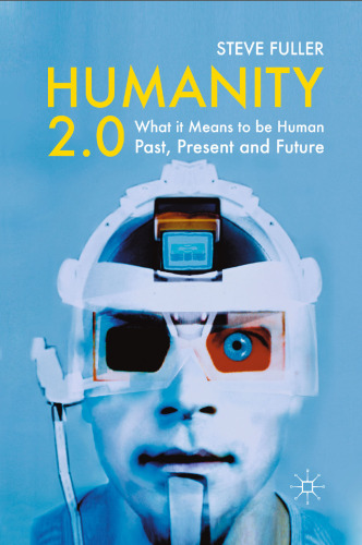 Humanity 2.0: What it Means to be Human Past, Present and Future