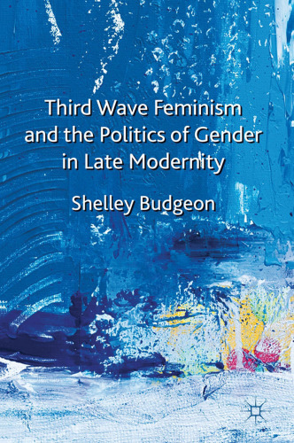 Third Wave Feminism and the Politics of Gender in Late Modernity