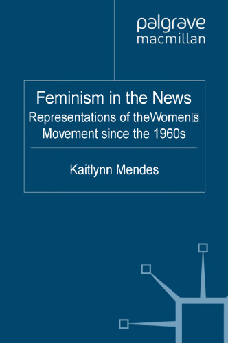 Feminism in the News: Representations of the Women’s Movement since the 1960s