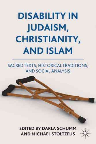 Disability in Judaism, Christianity, and Islam: Sacred Texts, Historical Traditions,and Social Analysis