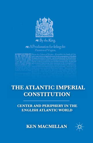 The Atlantic Imperial Constitution: Center and Periphery in the English Atlantic World