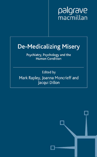 De-Medicalizing Misery: Psychiatry, Psychology and the Human Condition