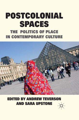 Postcolonial Spaces: The politics of place in contemporary culture