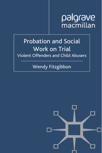 Probation and Social Work on Trial: Violent Offenders and Child Abusers