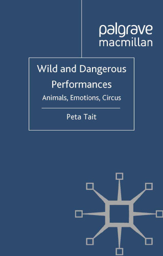 Wild and Dangerous Performances: Animals, Emotions, Circus