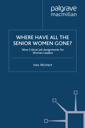 Where Have All the Senior Women Gone?: Nine Critical Job Assignments for Women Leaders