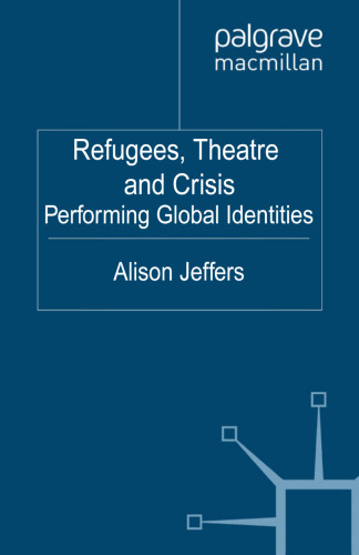 Refugees, Theatre and Crisis: Performing Global Identities