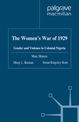 The Women’s War of 1929: Gender and Violence in Colonial Nigeria